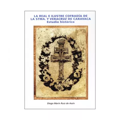 La Real e Ilustre cofradía de la Santísima y Vera Cruz de Caravaca
